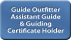 Guide Outfitter Assistant Guide & Guiding Certificate Holder
