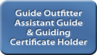 Guide Outfitter Assistant Guide & Guiding Certificate Holder